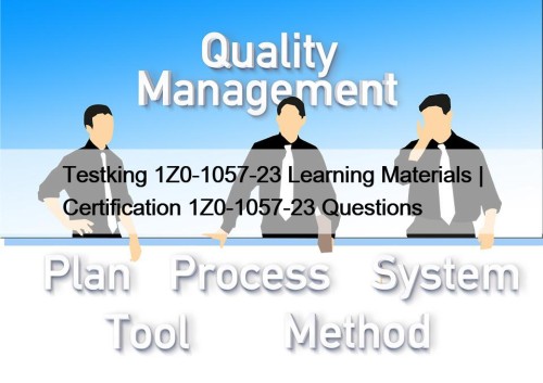 Testking 1Z0-1057-23 Learning Materials | Certification 1Z0-1057-23 Questions